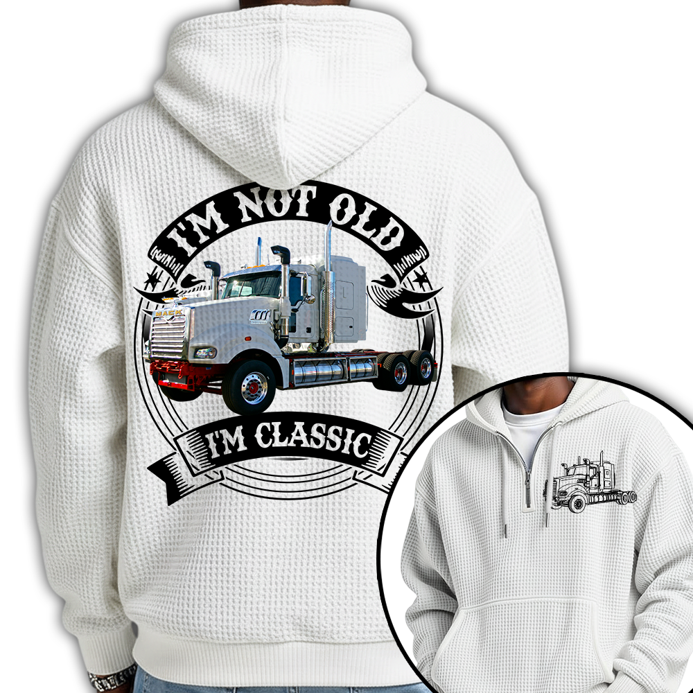 I'm Not Old I'm Classic Mack Super-Liner Graphic Personalized Car's Photo Quarter Zip Hoodie Hv01