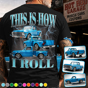 This Is How I Roll - Custom Pickup Truck Photo Shirts - Gift For Car Lovers A2110 Pt99