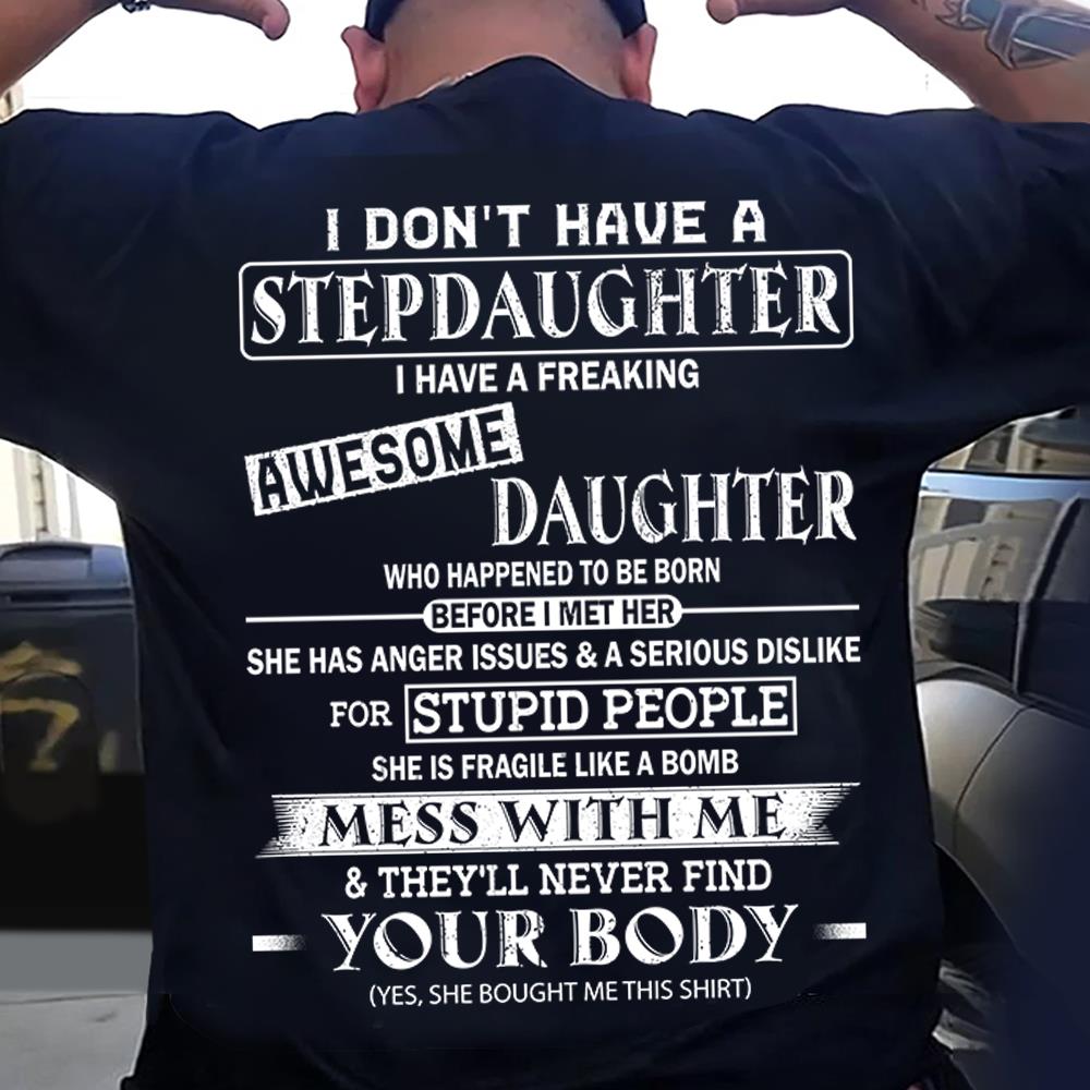 I Don't Have A Stepdaughter I Have A Freaking Awesome Daughter Shirt Perfect Gift For StepDad