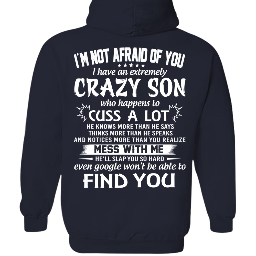 I'm Not Afraid Of You I Have An Extremely Crazy Son Shirt Perfect Gift For Mom