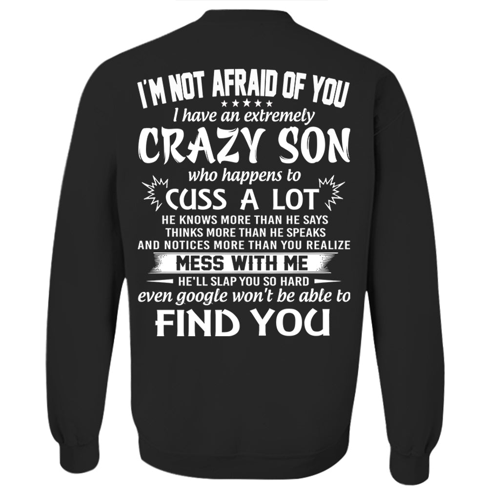 I'm Not Afraid Of You I Have An Extremely Crazy Son Shirt Perfect Gift For Mom