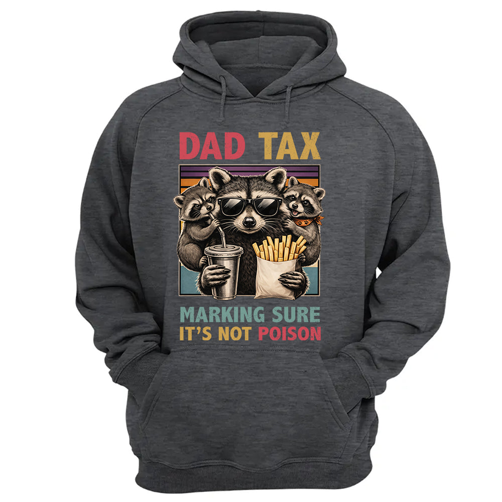Dad Tax Making Sure It's Not Poison, Funny Dad Gifts - Personalized Shirt