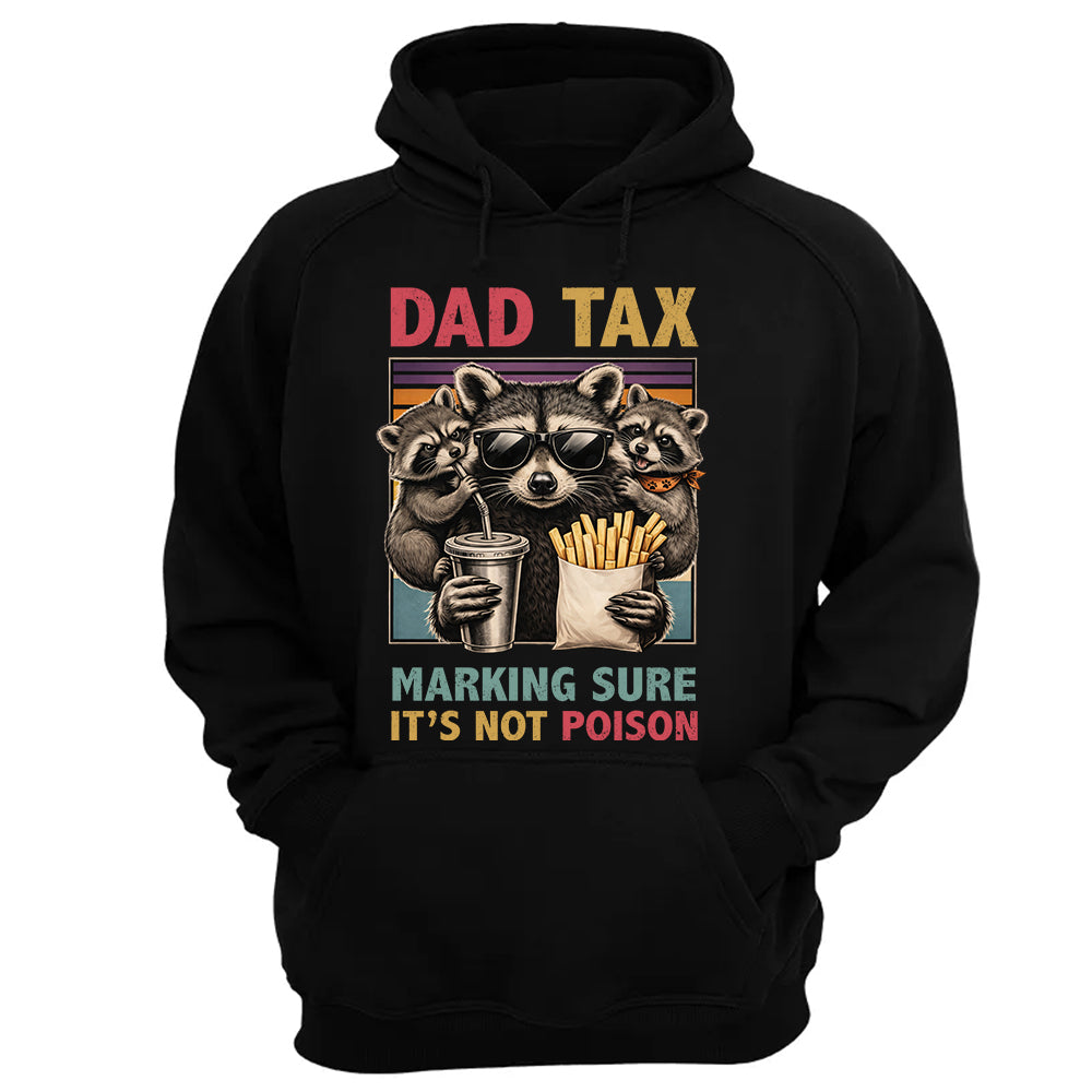 Dad Tax Making Sure It's Not Poison, Funny Dad Gifts - Personalized Shirt