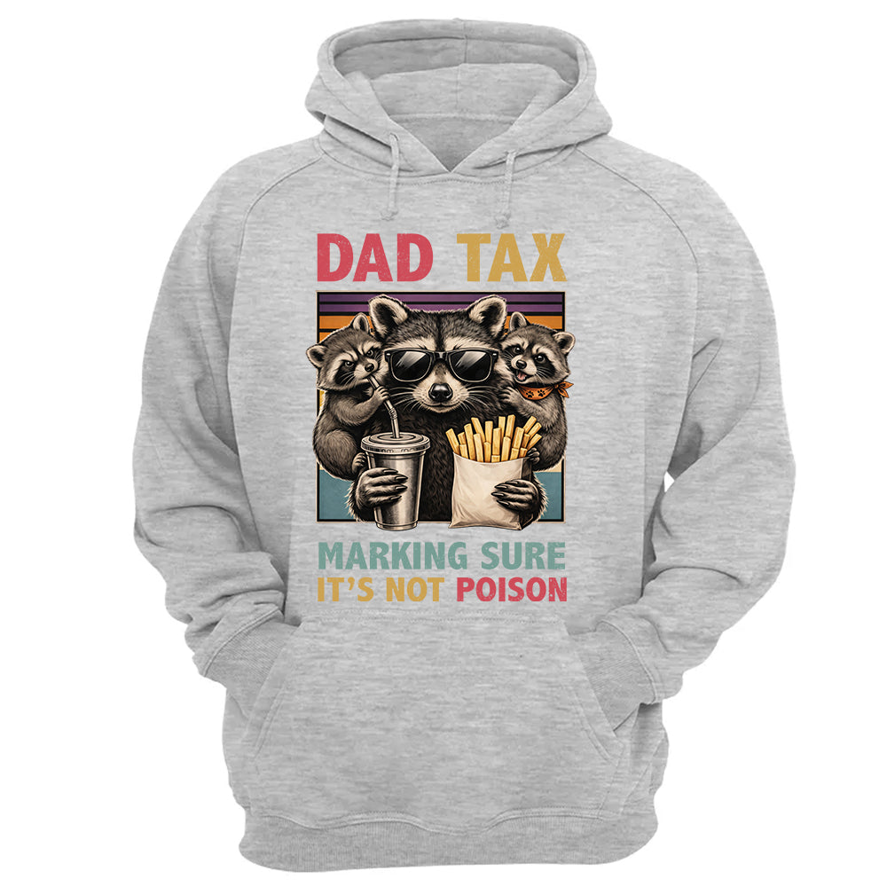 Dad Tax Making Sure It's Not Poison, Funny Dad Gifts - Personalized Shirt