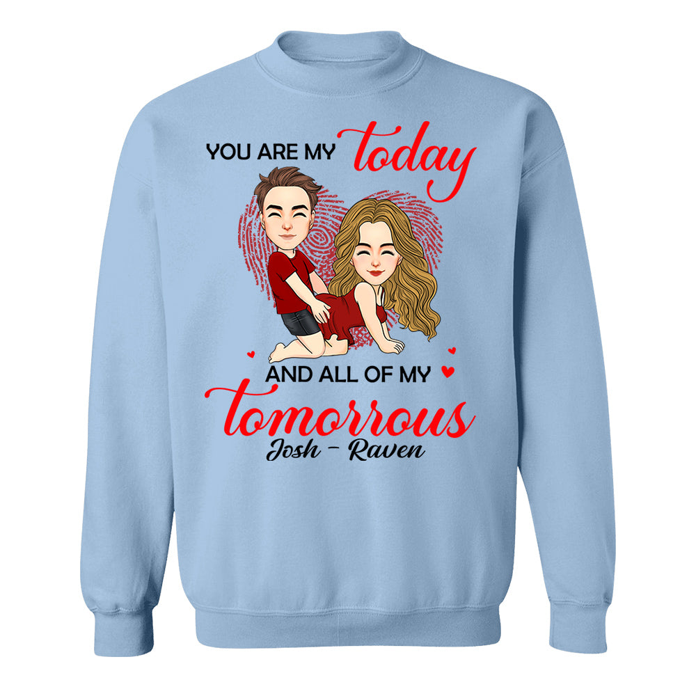You Are My Today And All Of My Tomorrows - Personalized Shirt For Couple