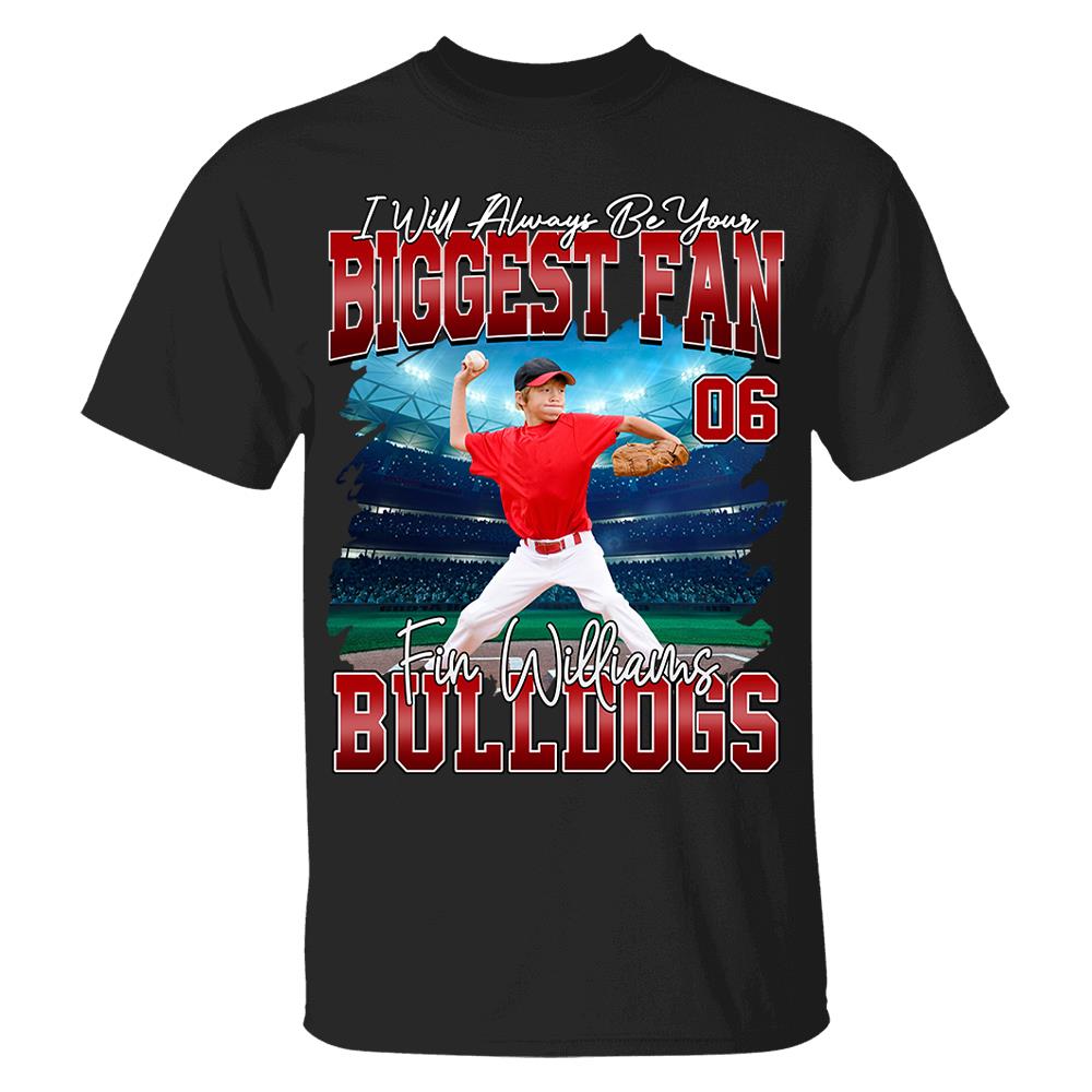 I Will Always Be Your Biggest Fan Personalized Shirt Custom Your Photo Gift For Baseball Player Vr2 Na02 Hv01