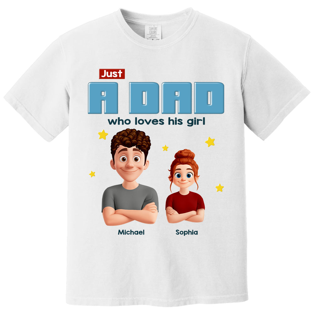 Just a Dad Who Loves His Girl Personalized Shirt For Dad Pt99