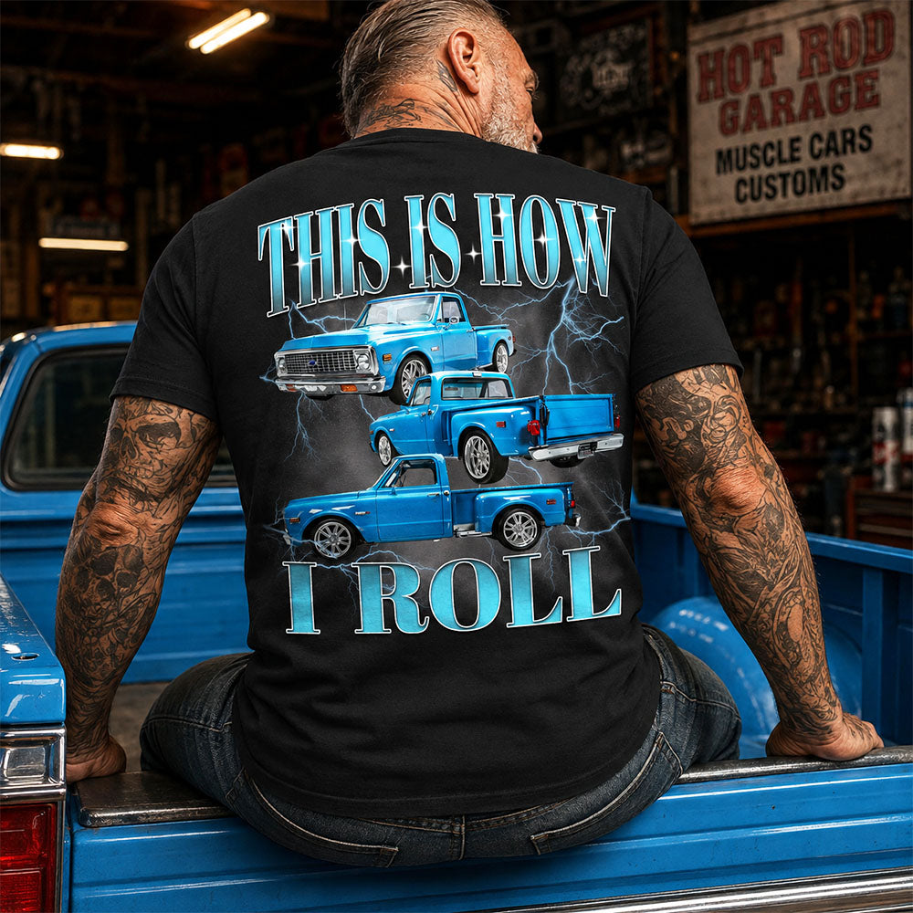 This Is How I Roll - Custom Pickup Truck Photo Shirts - Gift For Car Lovers A2110 Pt99