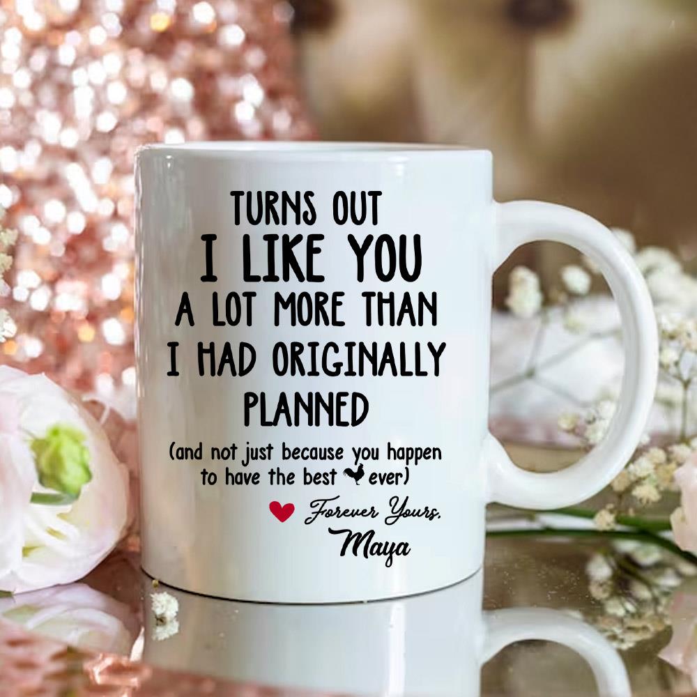 I Like You A Lot More Than I Planned - Personalized Mug For Couple Nh00