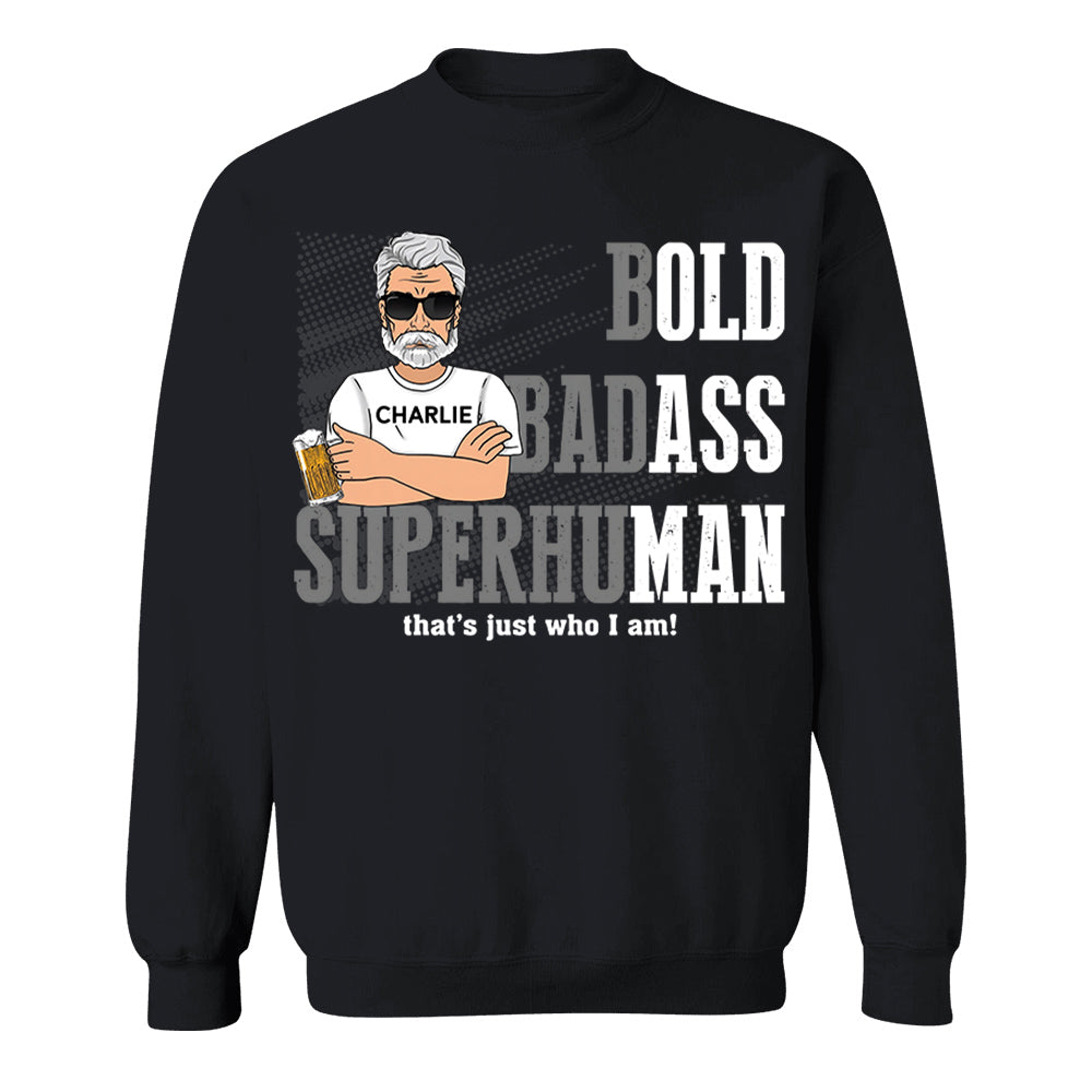 Funny Man Saying Gag Bold Badass Superhuman Old Man - Personalized Shirt - Funny Father's Day Gift For Husband, Dad, Grandpa VH01