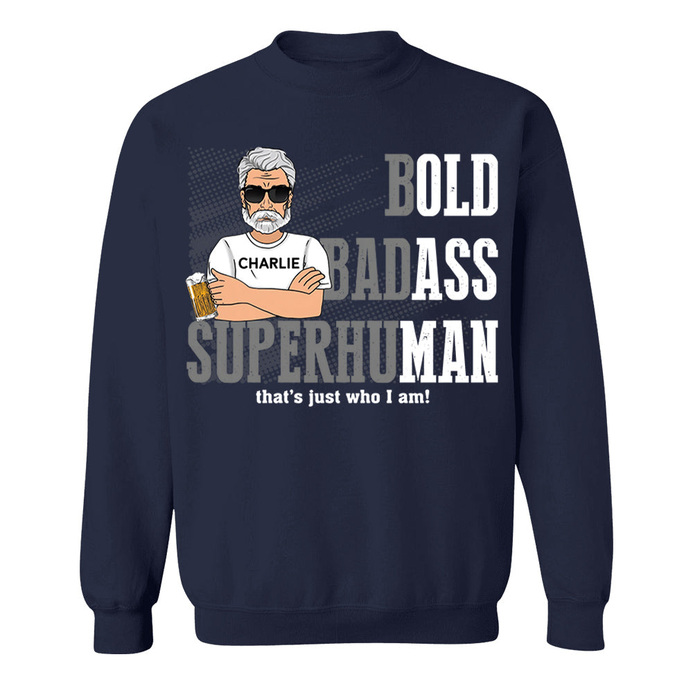 Funny Man Saying Gag Bold Badass Superhuman Old Man - Personalized Shirt - Funny Father's Day Gift For Husband, Dad, Grandpa VH01