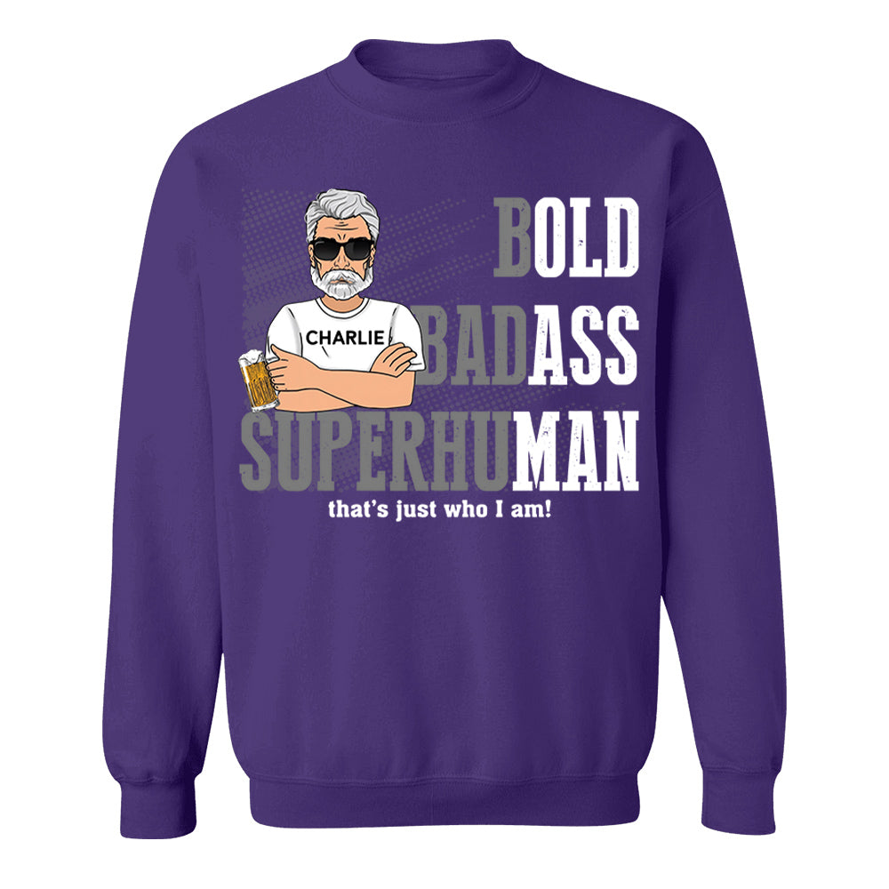 Funny Man Saying Gag Bold Badass Superhuman Old Man - Personalized Shirt - Funny Father's Day Gift For Husband, Dad, Grandpa VH01