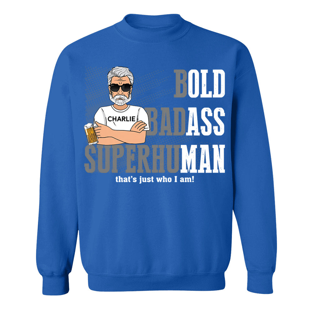 Funny Man Saying Gag Bold Badass Superhuman Old Man - Personalized Shirt - Funny Father's Day Gift For Husband, Dad, Grandpa VH01