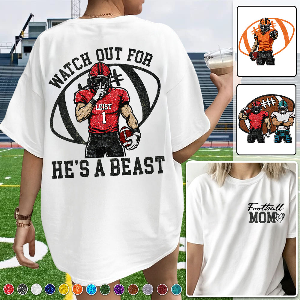 Watch Out for He’s a Beast ,Custom Team Name & Player Number Tee, Football Mom Game Day Gift Na02 VH01