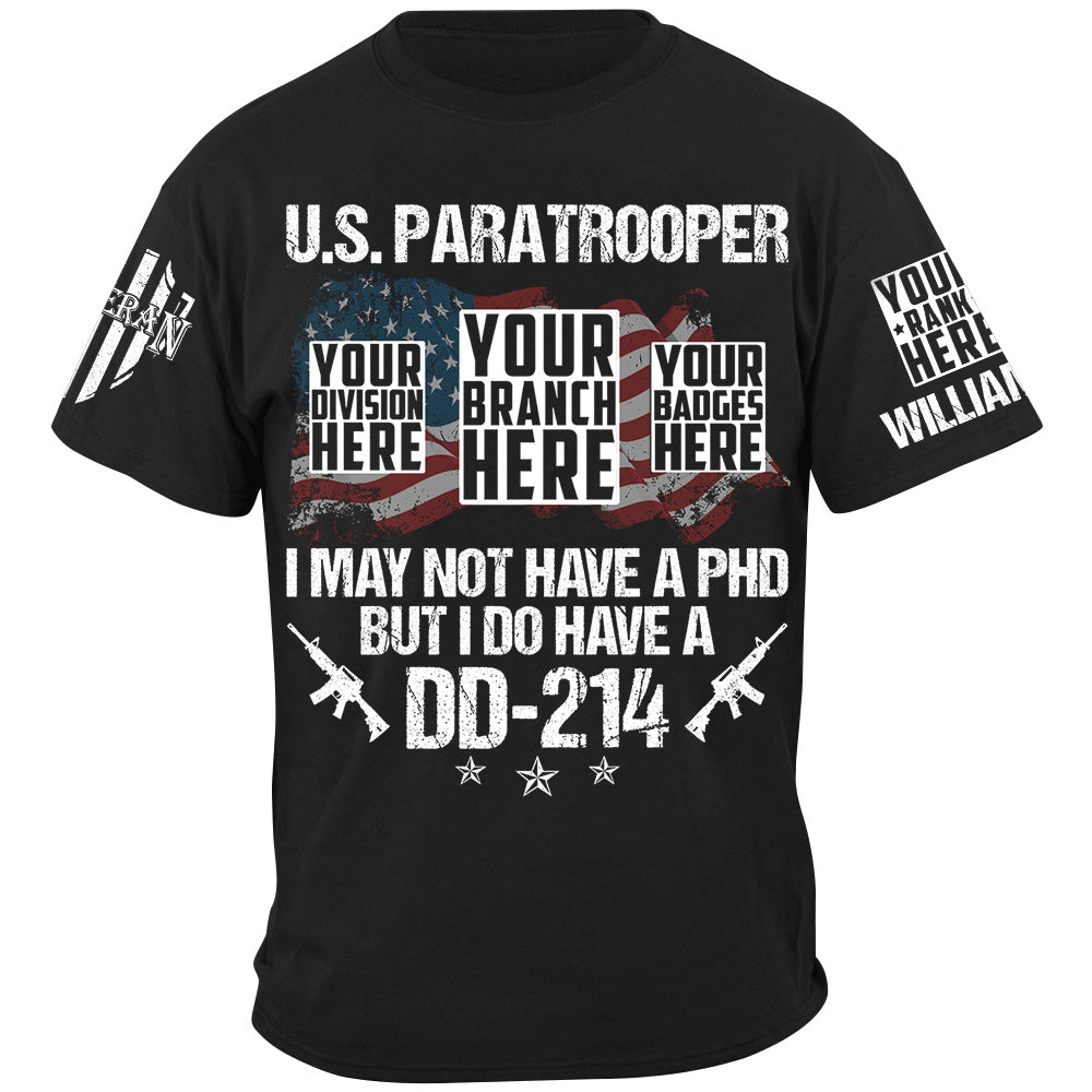 I May Not Have A PhD But I Do Have A DD-214 Custom Veteran Shirt H2511