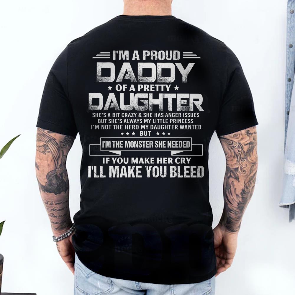 I'm A Proud Daddy Of A Pretty Daughter She's A Bit Crazy & Having Anger Issues Shirt Perfect Gift For Dad