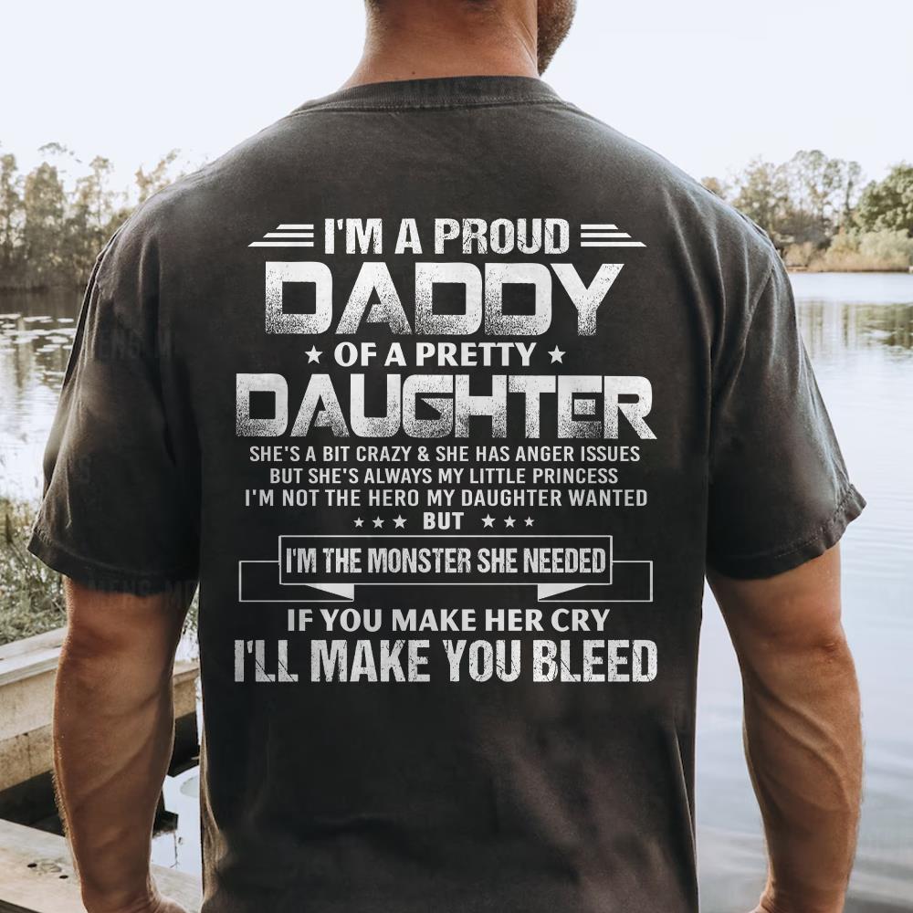 I'm A Proud Daddy Of A Pretty Daughter She's A Bit Crazy & Having Anger Issues Shirt Perfect Gift For Dad