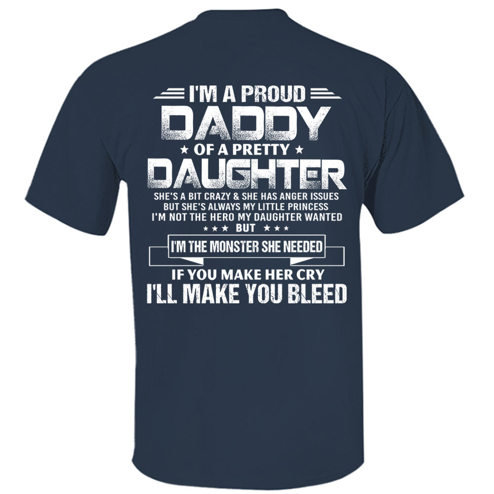I'm A Proud Daddy Of A Pretty Daughter She's A Bit Crazy & Having Anger Issues Shirt Perfect Gift For Dad