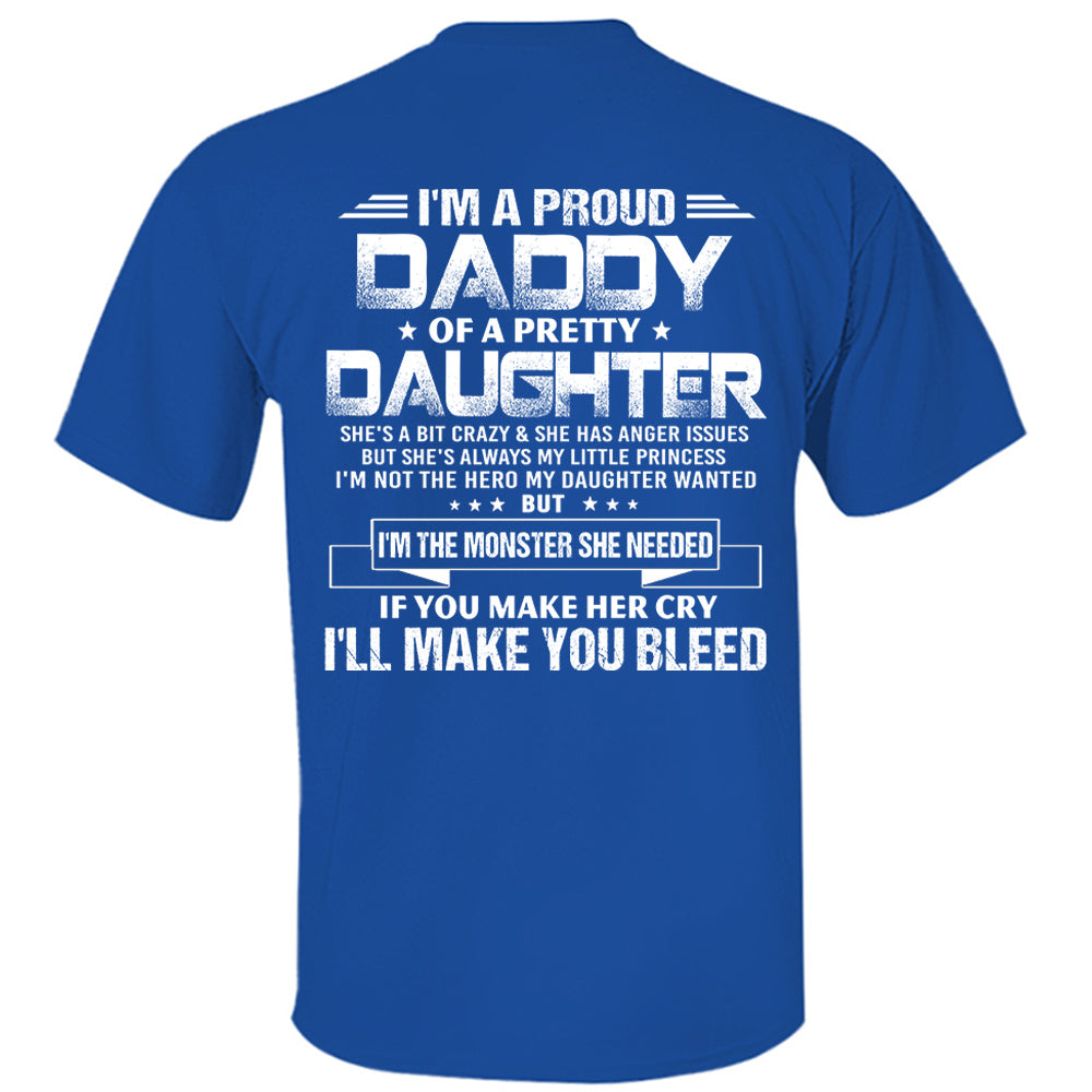 I'm A Proud Daddy Of A Pretty Daughter She's A Bit Crazy & Having Anger Issues Shirt Perfect Gift For Dad