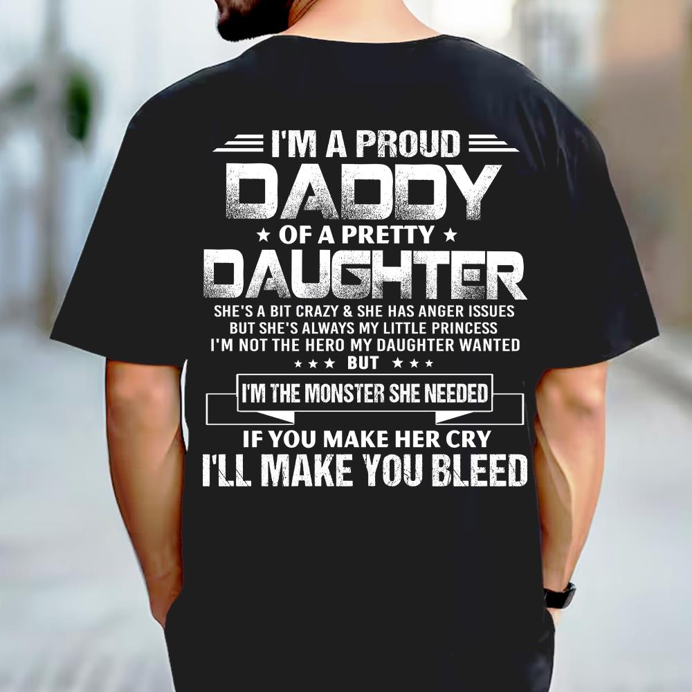 I'm A Proud Daddy Of A Pretty Daughter She's A Bit Crazy & Having Anger Issues Shirt Perfect Gift For Dad