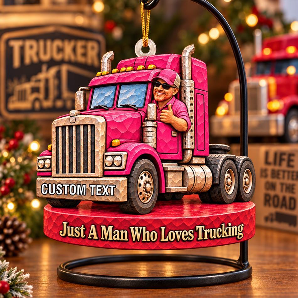 Personalized Trucker Ornament Just A Man Who Loves Trucking Christmas Ornament Gift for Trucker H2511 Trna KL07
