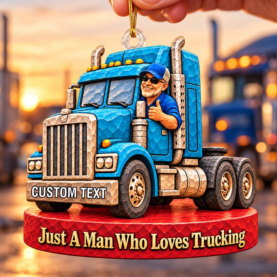 Personalized Trucker Ornament Just A Man Who Loves Trucking Christmas Ornament Gift for Trucker H2511 Trna KL07