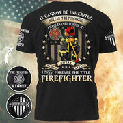 Personalized All Over Print Shirt, It Cannot Be Inherited Nor Can It Be Purchased, Custom Gift For Firefighter T1807 Hv01