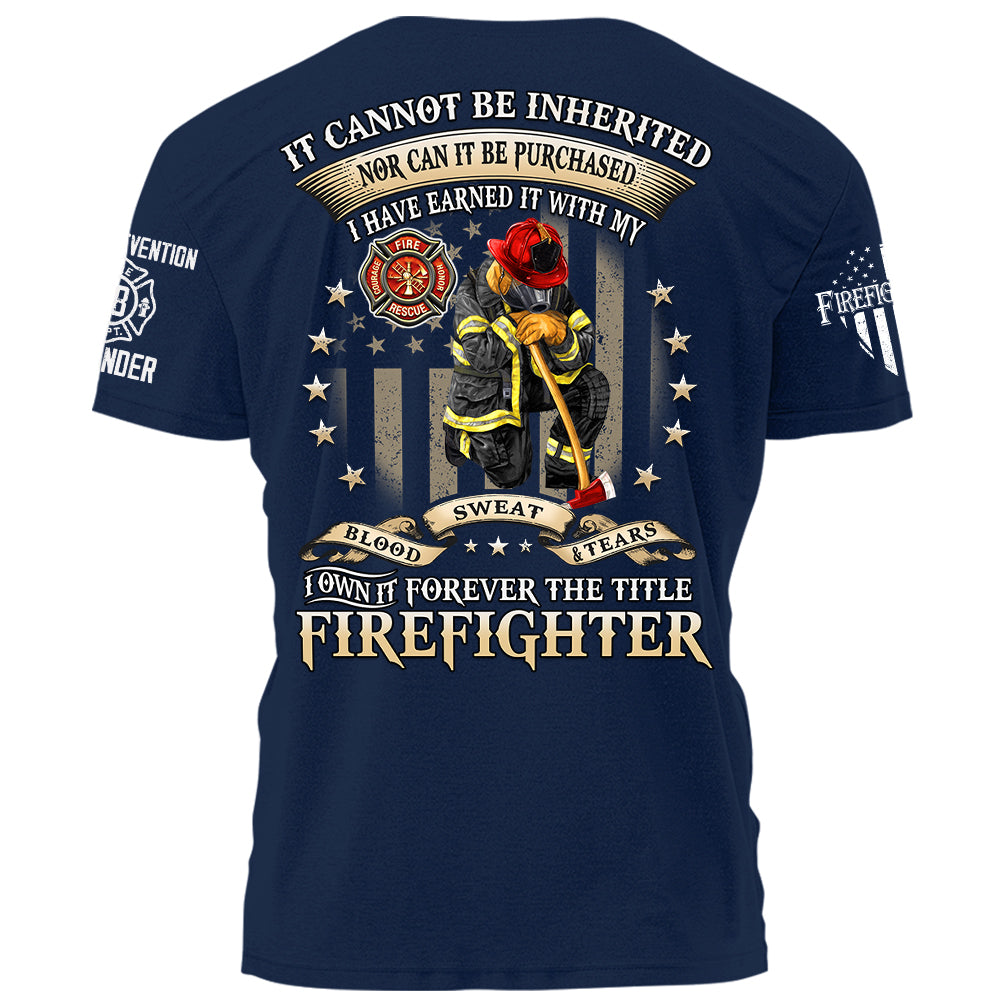 Personalized All Over Print Shirt, It Cannot Be Inherited Nor Can It Be Purchased, Custom Gift For Firefighter T1807 Hv01