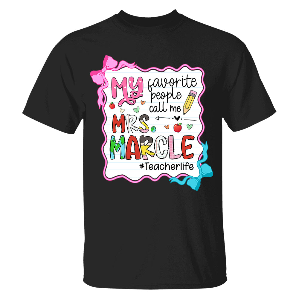 Personalized My Favorite People Call Me Teacher Shirt, Appreciation Gift For Teacher Tu24 Do99