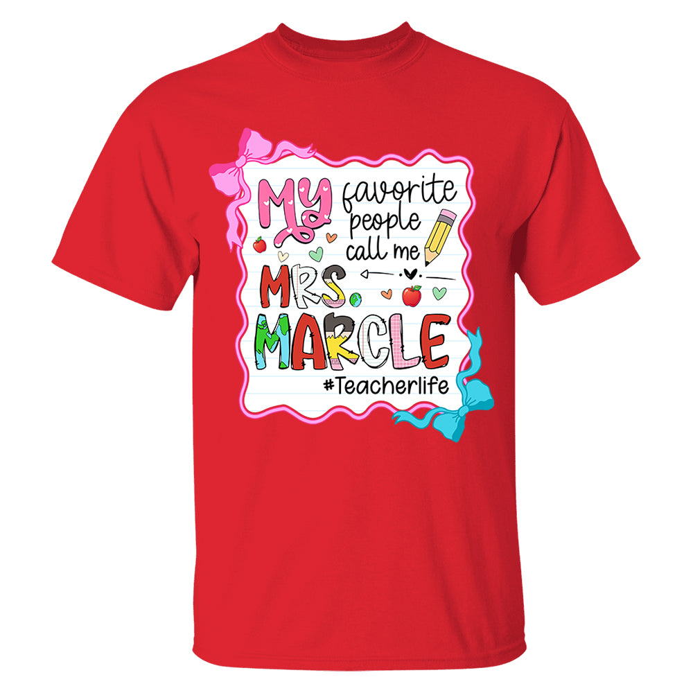 Personalized My Favorite People Call Me Teacher Shirt, Appreciation Gift For Teacher Tu24 Do99