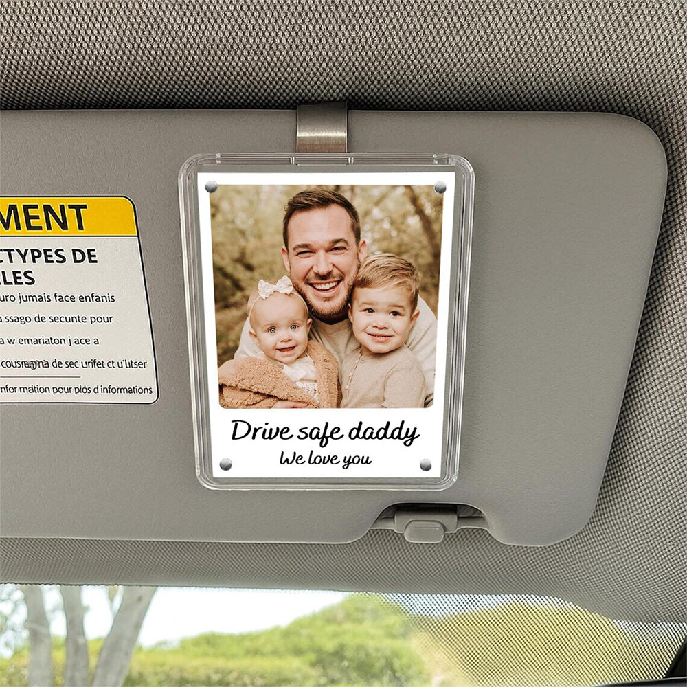 Personalized Father's Day Gift For Dad, Custom Dad And Son Photo Car Visor Clip, Dad And Daughter Gifts, Drive Safe Daddy Photo Visor Clip Pt99