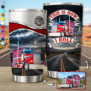 This Is How I Roll - Custom Photo Truck Tumbler - Gift for Truckers Vrs2 A2110 Pt99