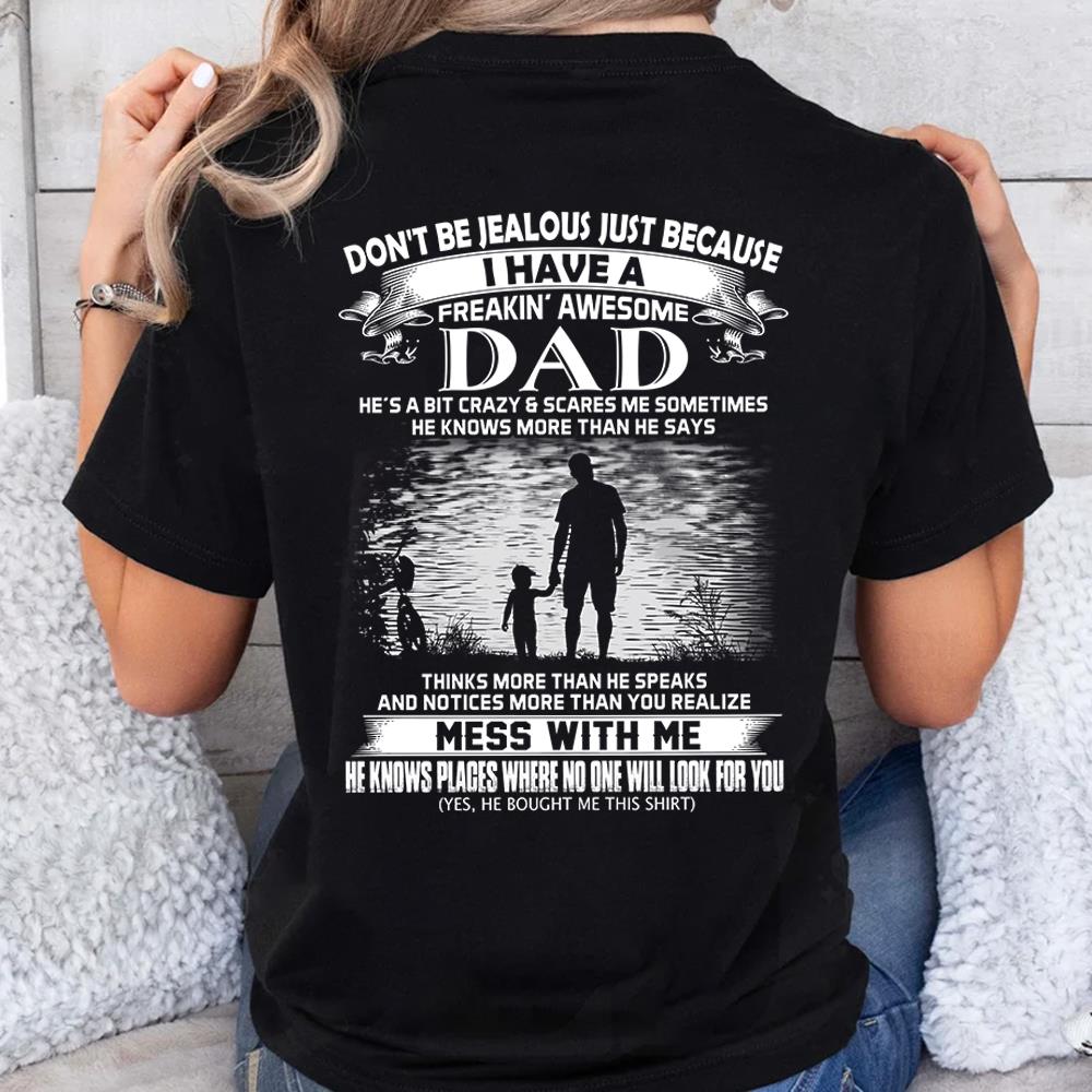 Don't Be Jealous Just Because I Have A Freaking Awesome Dad Shirt Perfect Gift For Daughter