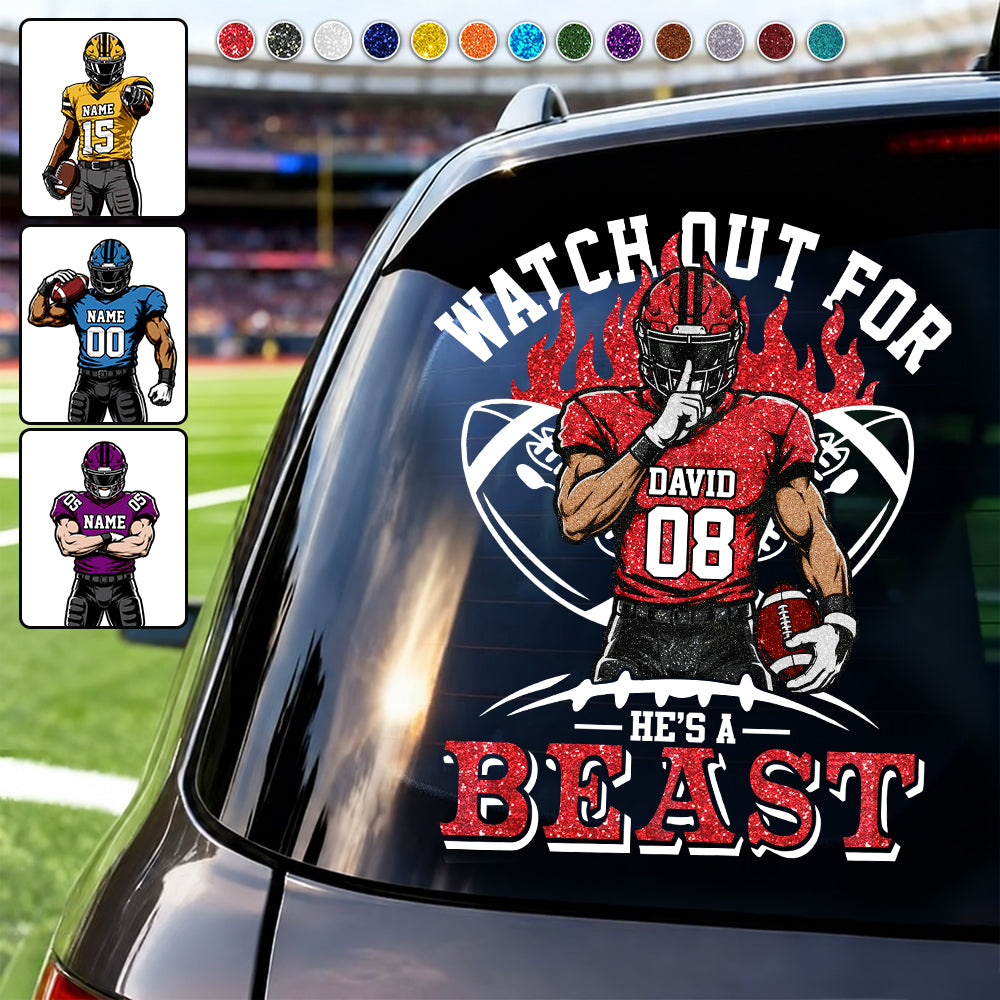 Personalized Watch Out For He's A Beast Car Decal, Custom Football Player Sticker, Gift for Sports Moms and Dads T1807 VH01	