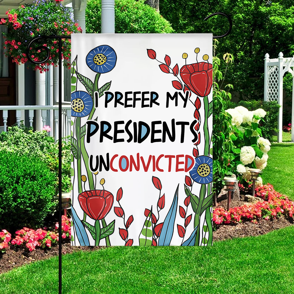 I Prefer My Presidents Unconvicted Flag