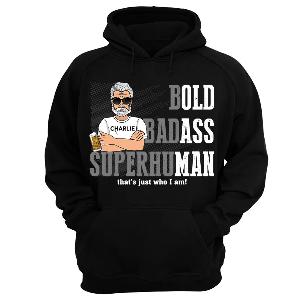 Funny Man Saying Gag Bold Badass Superhuman Old Man - Personalized Shirt - Funny Father's Day Gift For Husband, Dad, Grandpa VH01