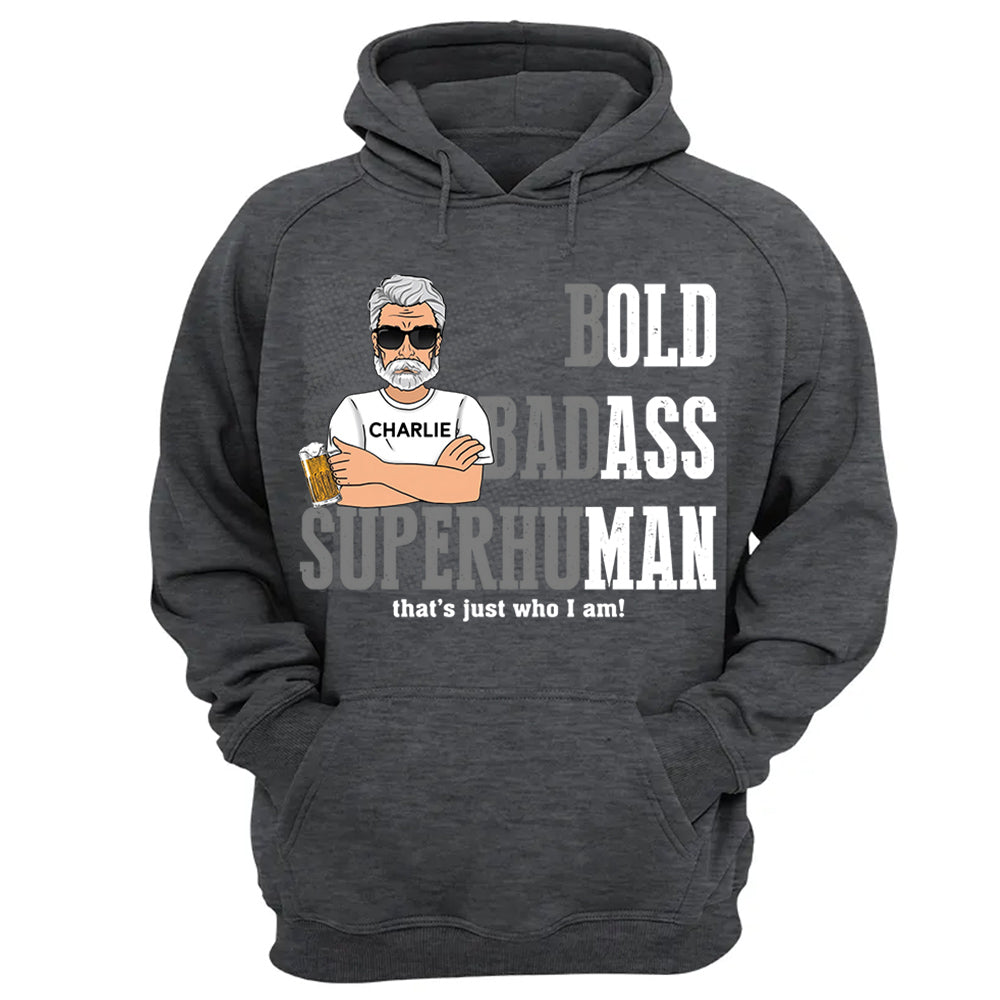 Funny Man Saying Gag Bold Badass Superhuman Old Man - Personalized Shirt - Funny Father's Day Gift For Husband, Dad, Grandpa VH01