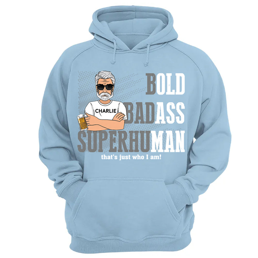 Funny Man Saying Gag Bold Badass Superhuman Old Man - Personalized Shirt - Funny Father's Day Gift For Husband, Dad, Grandpa VH01