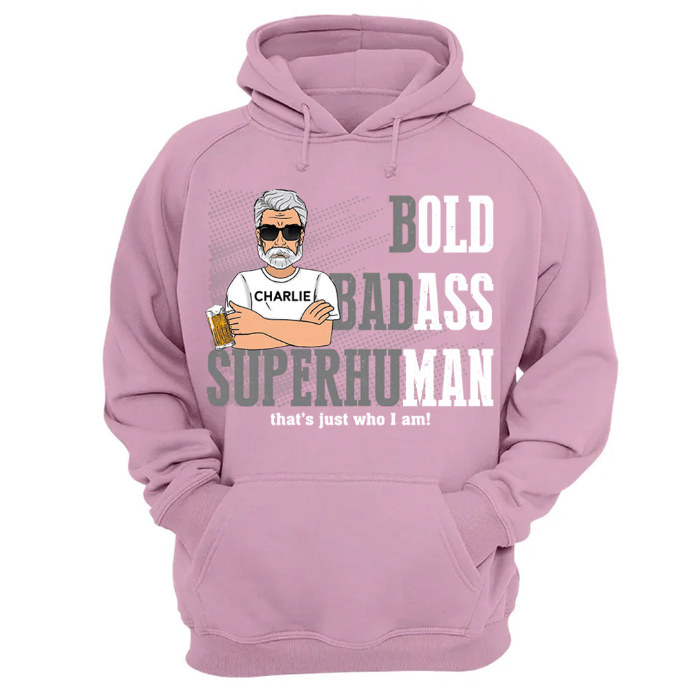 Funny Man Saying Gag Bold Badass Superhuman Old Man - Personalized Shirt - Funny Father's Day Gift For Husband, Dad, Grandpa VH01