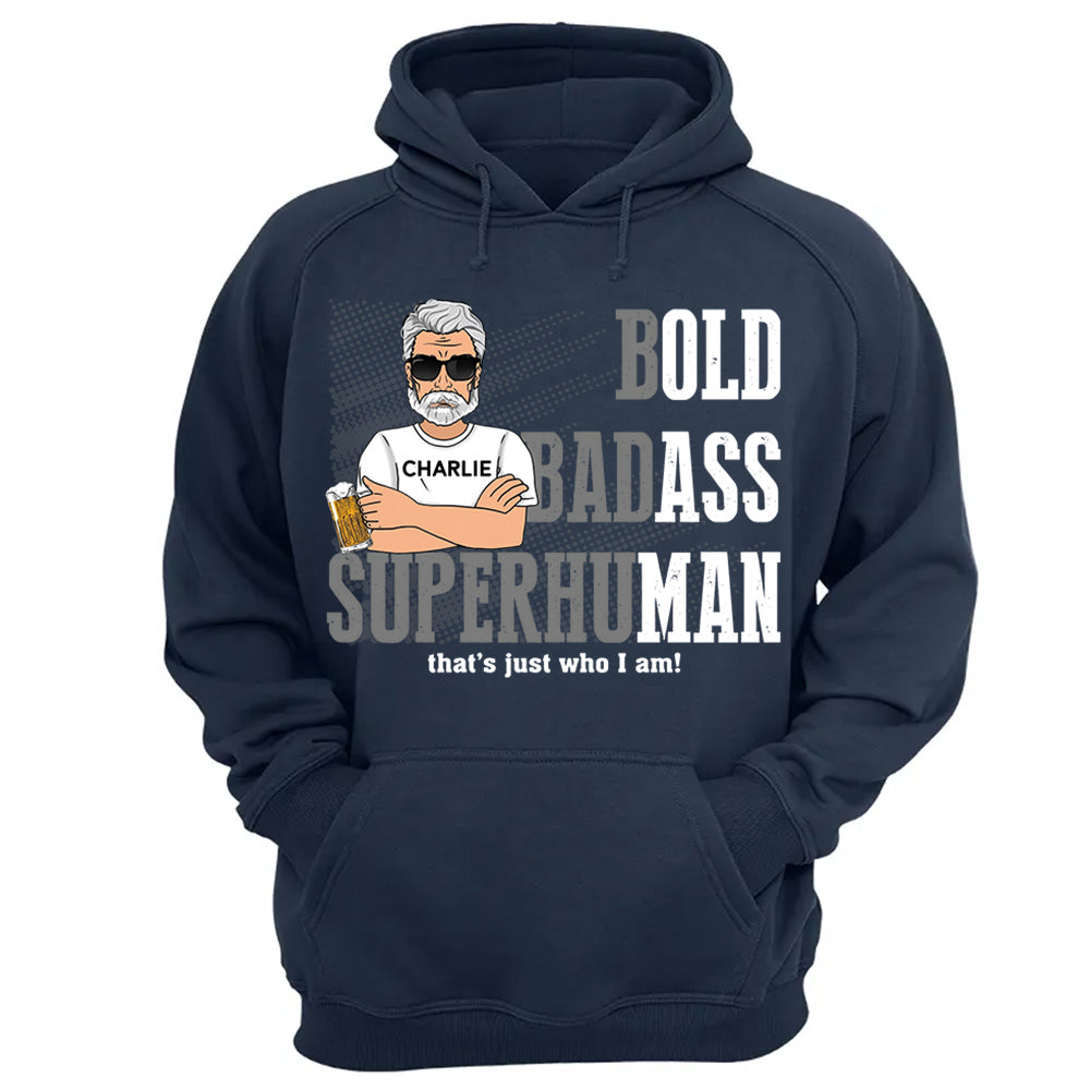 Funny Man Saying Gag Bold Badass Superhuman Old Man - Personalized Shirt - Funny Father's Day Gift For Husband, Dad, Grandpa VH01