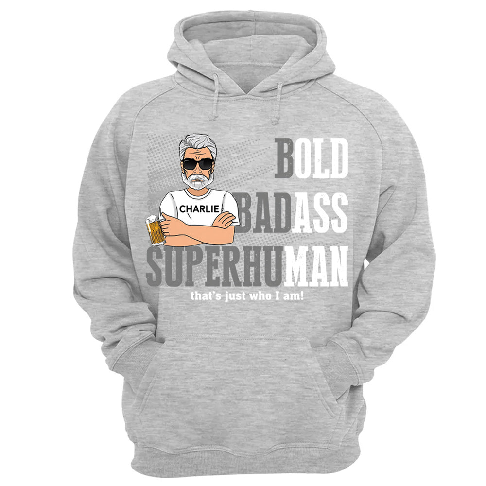 Funny Man Saying Gag Bold Badass Superhuman Old Man - Personalized Shirt - Funny Father's Day Gift For Husband, Dad, Grandpa VH01