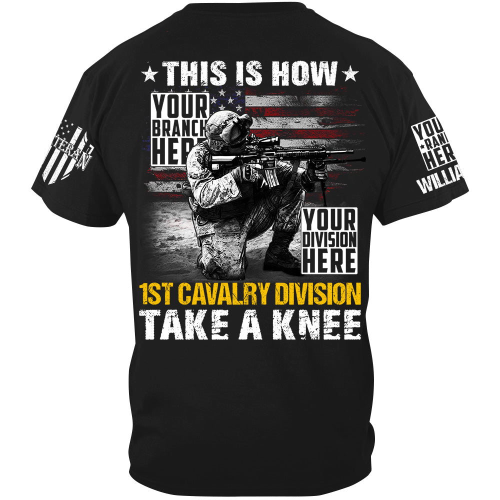 This Is How US Military Veteran Soldier Take A Knee Custom All Branches Shirt For Veteran H2511