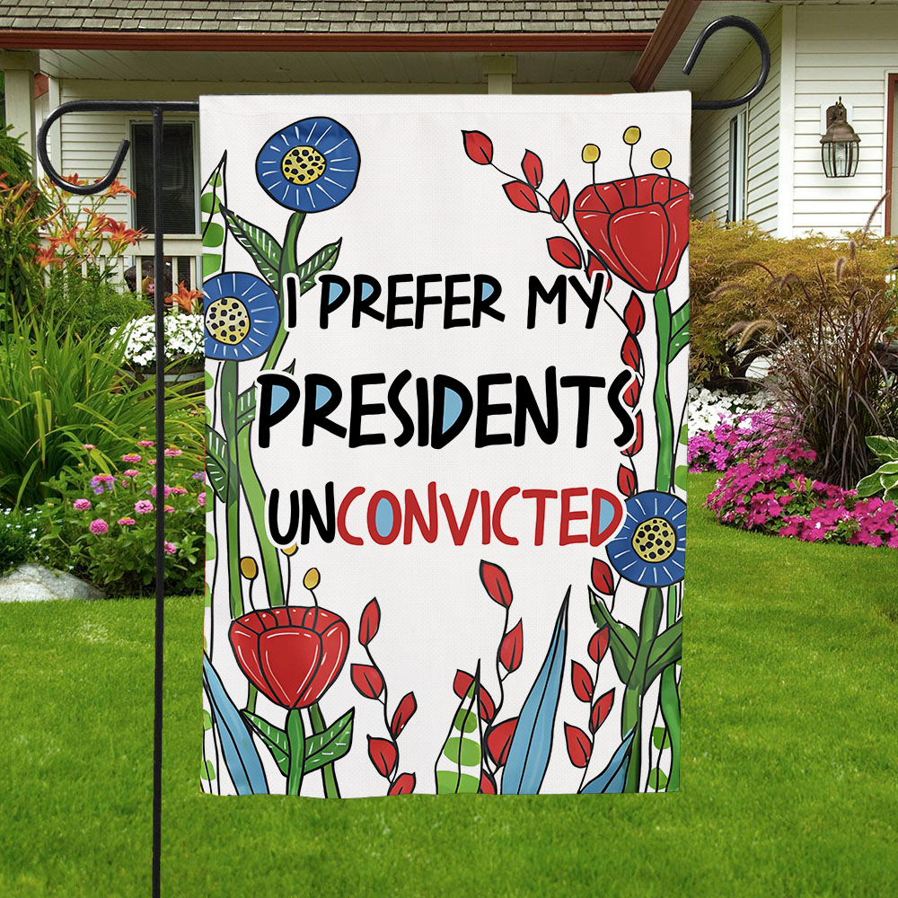 I Prefer My Presidents Unconvicted Flag
