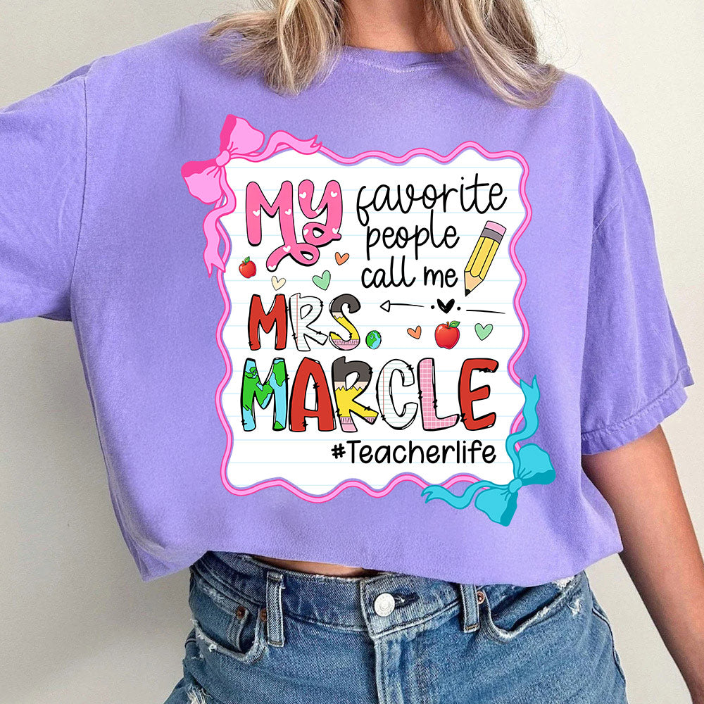 Personalized My Favorite People Call Me Teacher Shirt, Appreciation Gift For Teacher Tu24 Do99