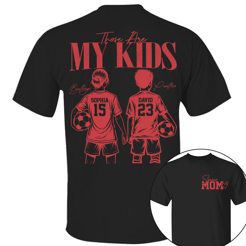 Soccer Mom Those Are My Kids - Personalized Shirt - Custom Name & Number Player - Gift For Soccer Lovers T1807 Pt99