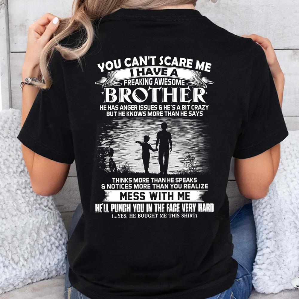 You Can't Scare Me I Have A Freaking Awesome Brother Shirt Perfect Gift For Sister