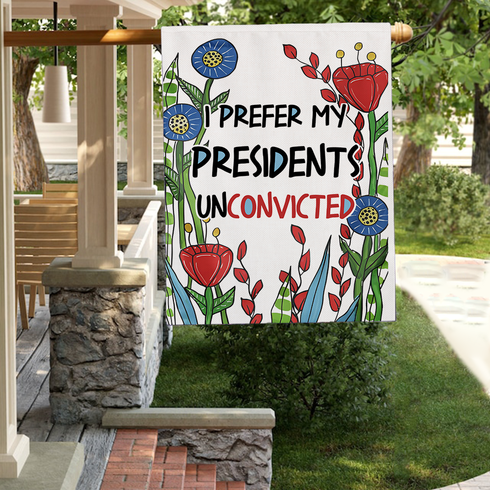 I Prefer My Presidents Unconvicted Flag