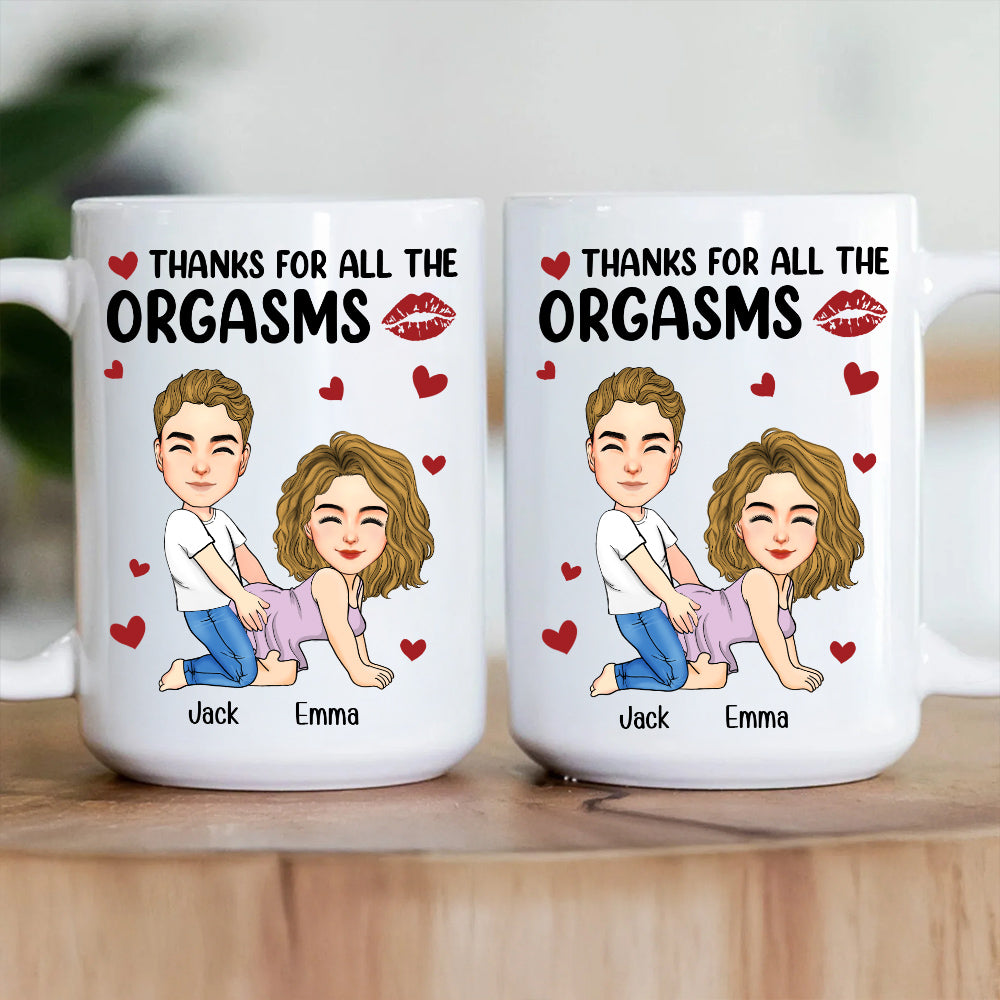 Thanks For All The Orgasms - Couple Personalized Custom Mug - Gift For Husband Wife, Anniversary
