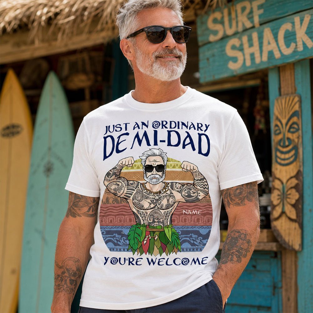 Just An Ordinary Demi Dad Custom Shirt Gift For Dad
