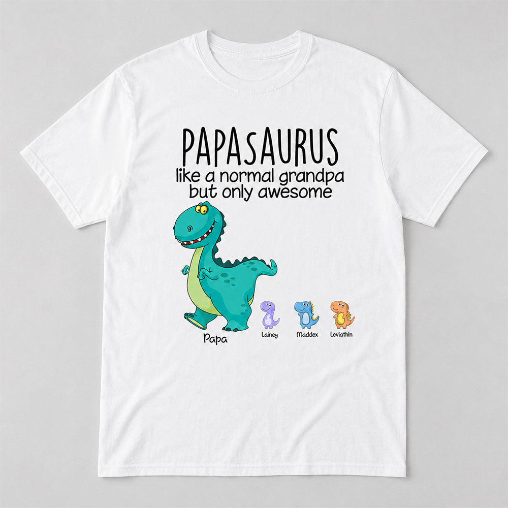 Papasaurus Like A Normal Grandpa But Only Awesome Custom Shirt Gift For Grandpa